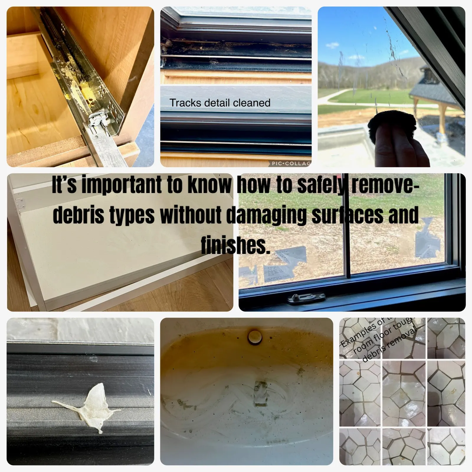 Collage: cabinet slides, window tracks, tub, tile; caption about removing debris safely without damaging finishes